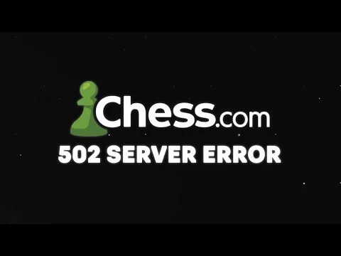 Chess.com Server Error 502